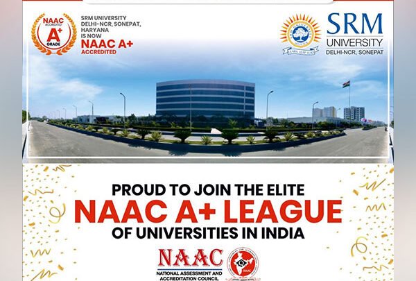 SRM University Delhi-NCR, Sonepat Achieves Coveted A+ Grade from NAAC