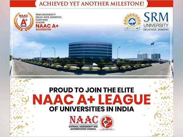 SRM University Delhi-NCR, Sonepat Achieves Coveted A+ Grade from NAAC