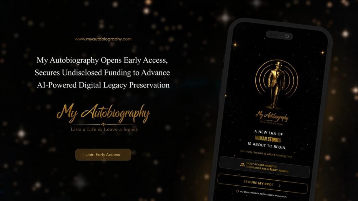 My Autobiography Opens Early Access, Secures Undisclosed Funding to Advance AI-Powered Digital Legacy Preservation